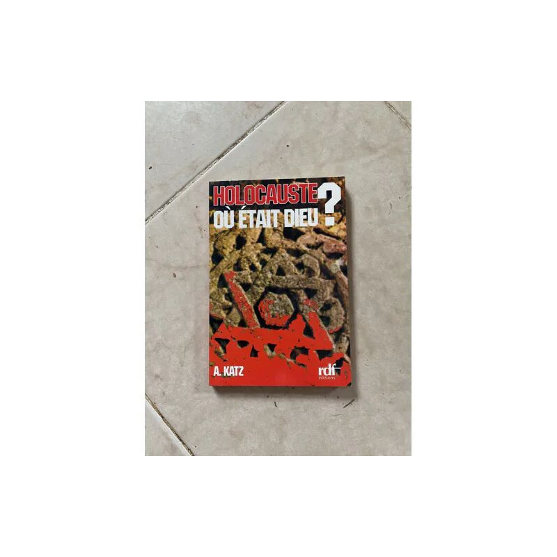 HOLOCAUSTE OÙ ETAIT DIEU ? PAR A. KAST EDITIONS RDF