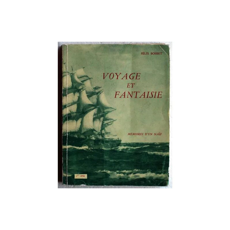 Voyage et fantaisie mémoires d'un naif 1ère série