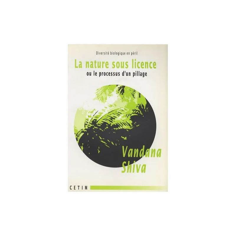 La Nature Sous Licence Ou Le Processus D'un Pillage - Diversité...