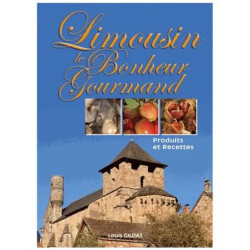 Limousin Le Bonheur Gourmand - Produits Et Recettes