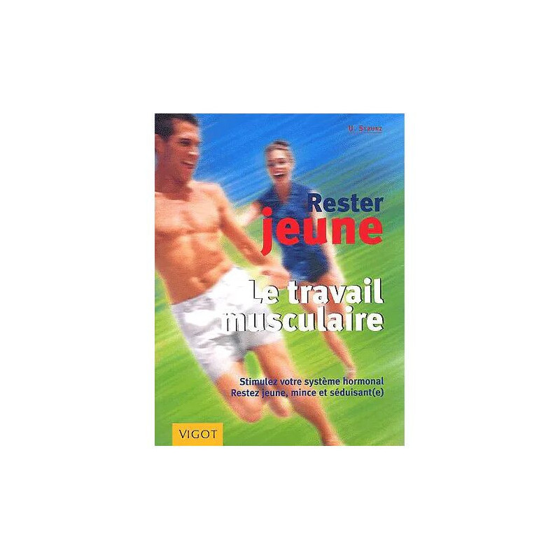 Rester Jeune - Le Travail Musculaire