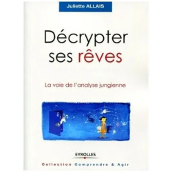 Décrypter Ses Rêves - La Voie De L'analyse Jungienne