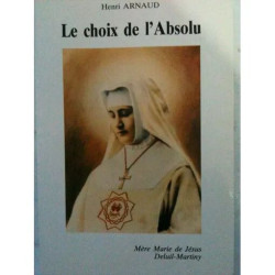 le choix de l'absolu. Mere marie de jesus deluil-martigny Le Choix...