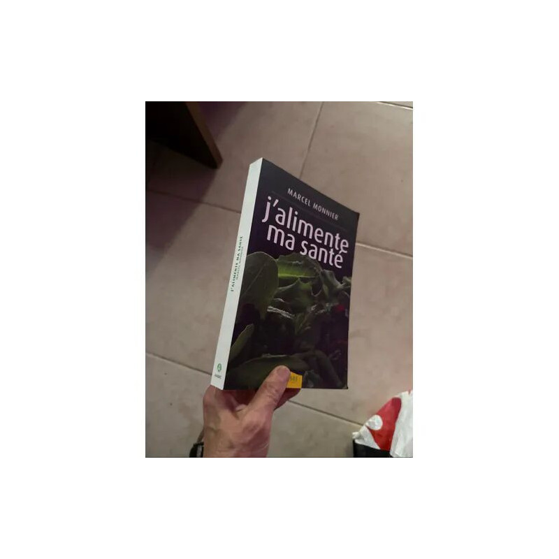 J'ALIMENTE MA SANTE PAR MARCEL MONNIER