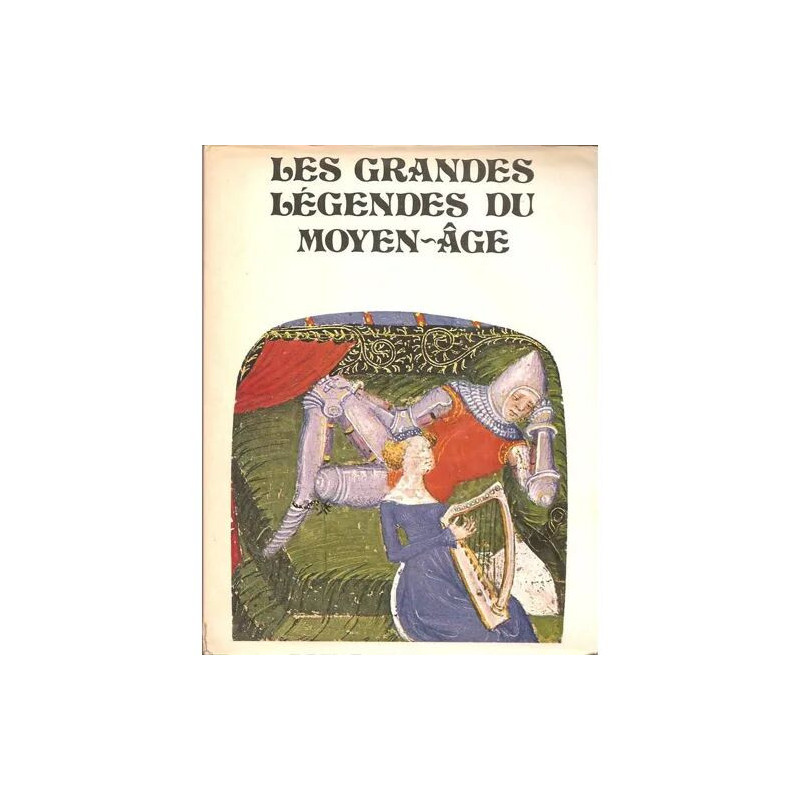 les grandes légendes du moyen-âge ( photos couleurs : biliothèque...