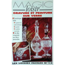 Magic Loisir N°13 : Gravure Et Peinture Sur Verre