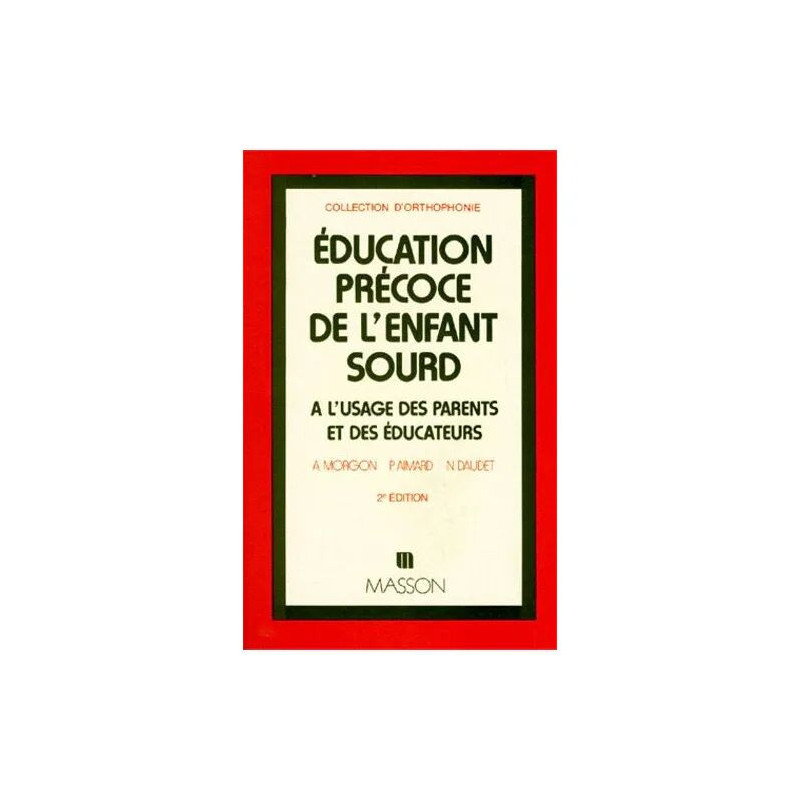 Education Precoce De L'enfant Sourd - A L'usage Des Parents Et Des...