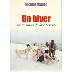 Un hiver - sur les traces de Jack London