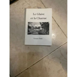 LE GLAIVE ET LA CHARRUE DE GEORGES PIALAT