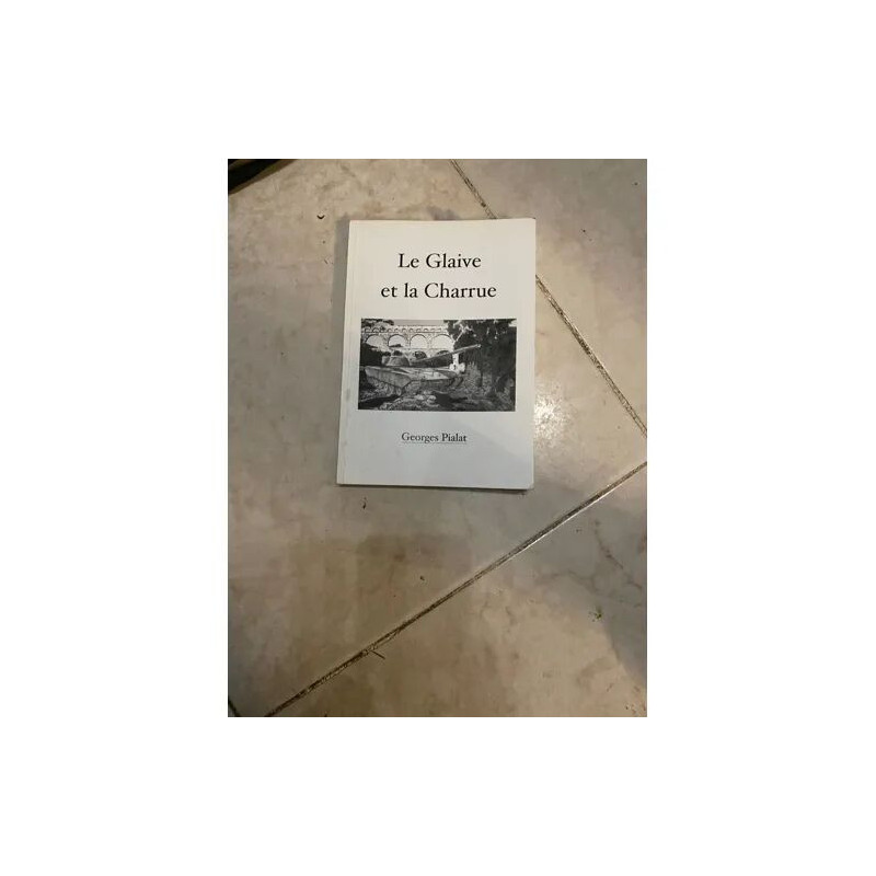 LE GLAIVE ET LA CHARRUE DE GEORGES PIALAT