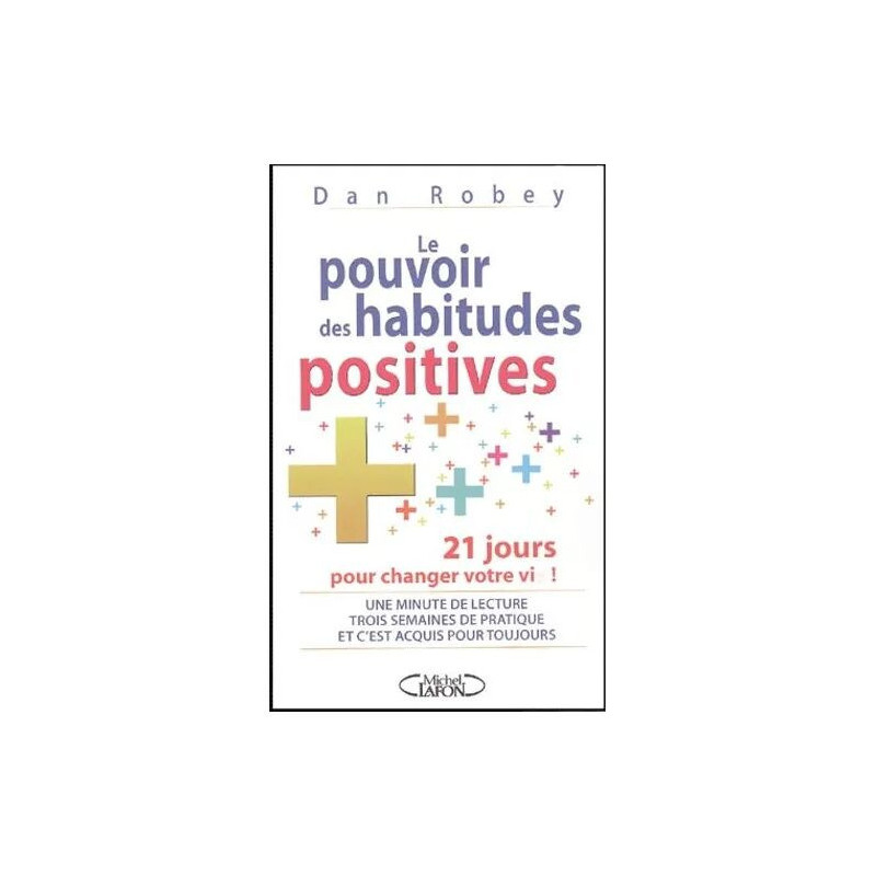 Le Pouvoir Des Habitudes Positives - Vingt Et Un Jours Pour...