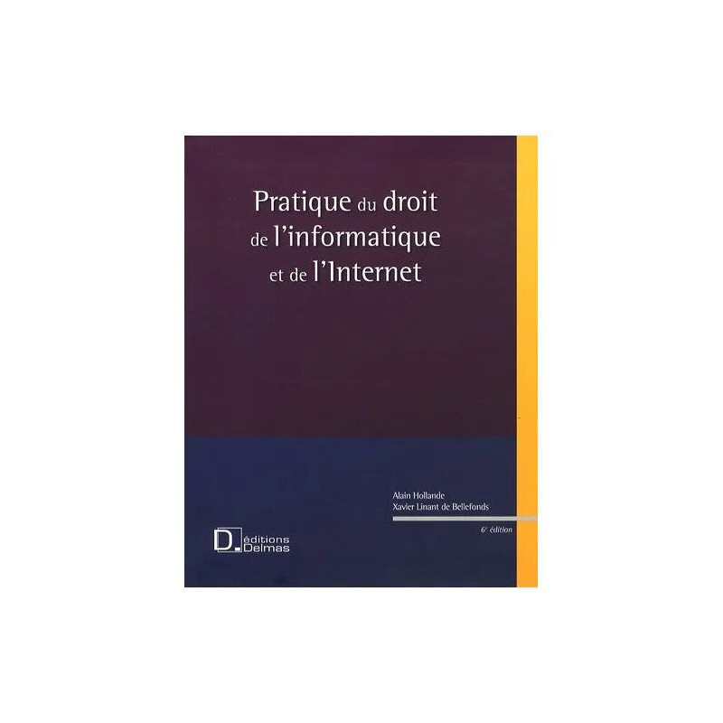 Pratique Du Droit De L'informatique Et De L'internet - Logiciels...