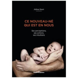 Ce Nouveau-Né Qui Est En Nous - Ses Perceptions Ses Actions Ses...