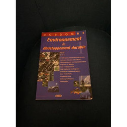 ENVIRONNEMENT ET DEVELOPPEMENT DURABLE - DORDOGNE - TOME 1