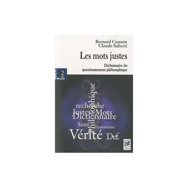 Les Mots Justes - Dictionnaire Du Questionnement Philosophique