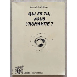 QUI ES TU VOUS L'HUMANITE DE YANNICK CARREAU EDITEUR LACOUR...