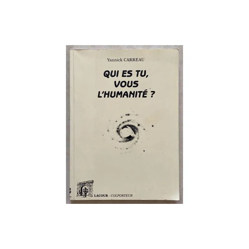 QUI ES TU VOUS L'HUMANITE DE YANNICK CARREAU EDITEUR LACOUR...