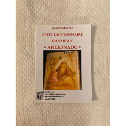 PETIT DICTIONNAIRE DU PARFAIT AFICIONADO
