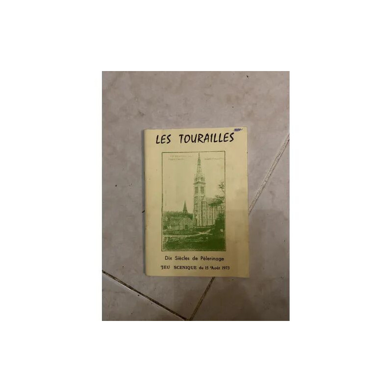 LES TOURAILLES DIX SIECLES DE PELERINAGE JEU SCENIQUE DU 15 AOUT 1973