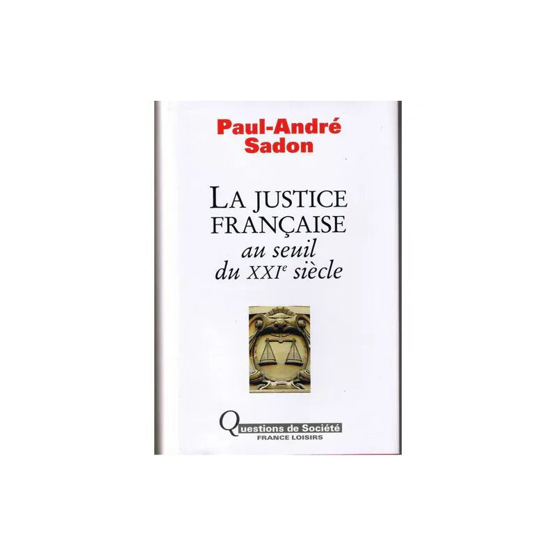 La Justice Française Au Seuil Du Xxie Siècle