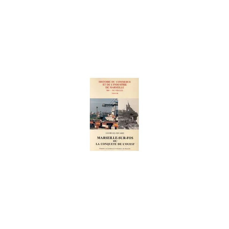 Marseille-sur-fos ou la conquête de l'ouest. ****** tome 3 de l'...