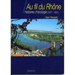 Au Fil Du Rhône - Histoires D'écologie 1971-1991