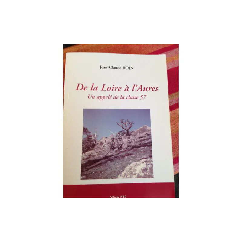 De la Loire à l'Aurès - un appelé de la classe 57