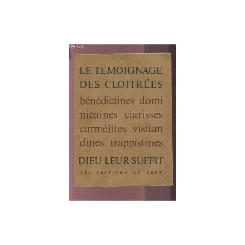 Le Temoignage Des Cloitrees - Benedictines Dominicaines Clarisses...