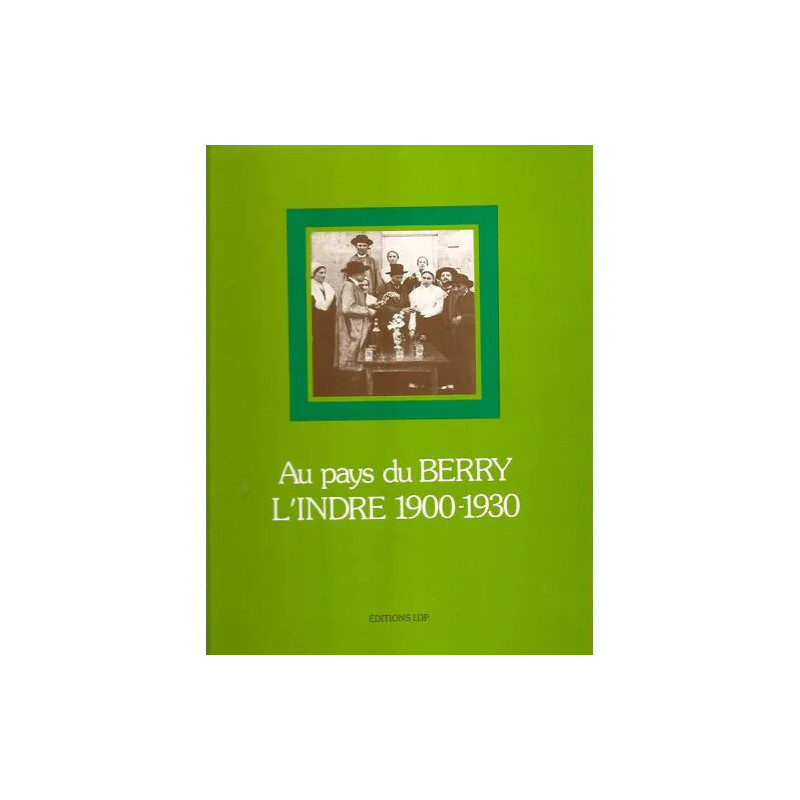au pays du berry : l'indre 1900-1930