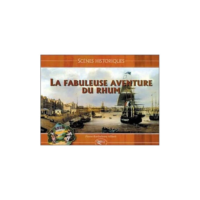 La Fabuleuse Aventure Du Rhum