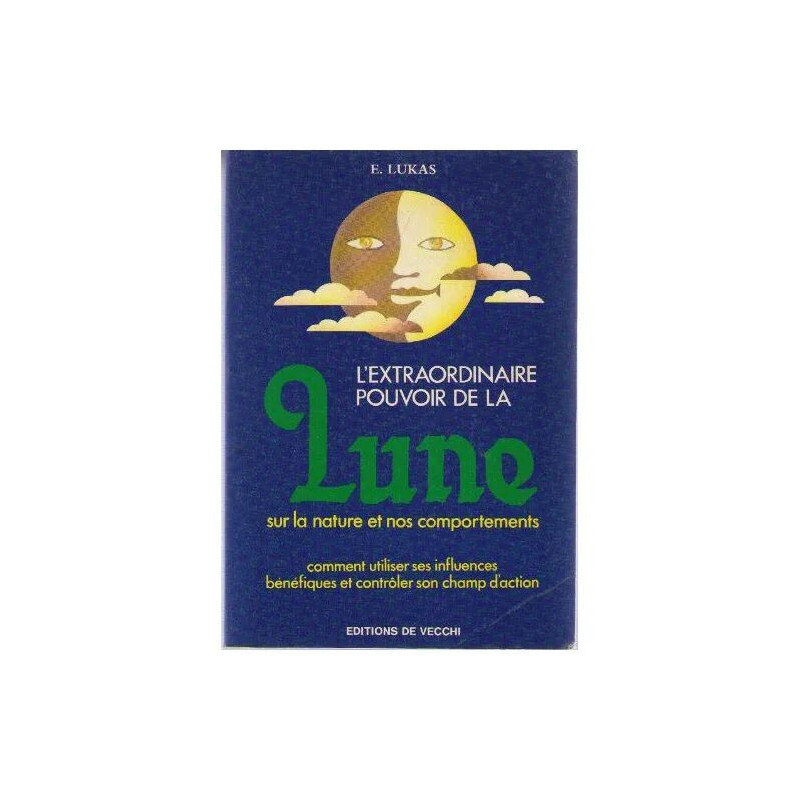 L'extraordinaire pouvoir de la lune / sur la nature et nos...