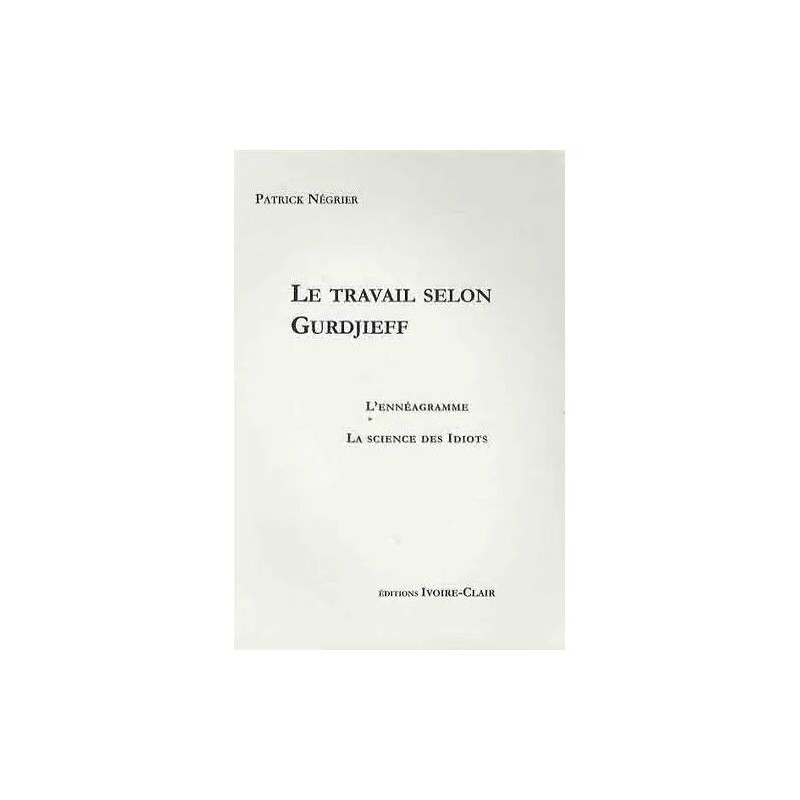 Le Travail Selon Gurdjieff - L'ennéagramme La Science Des Idiots
