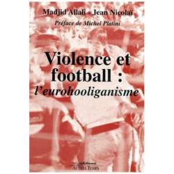 Violence Et Football - L'eurohooliganisme