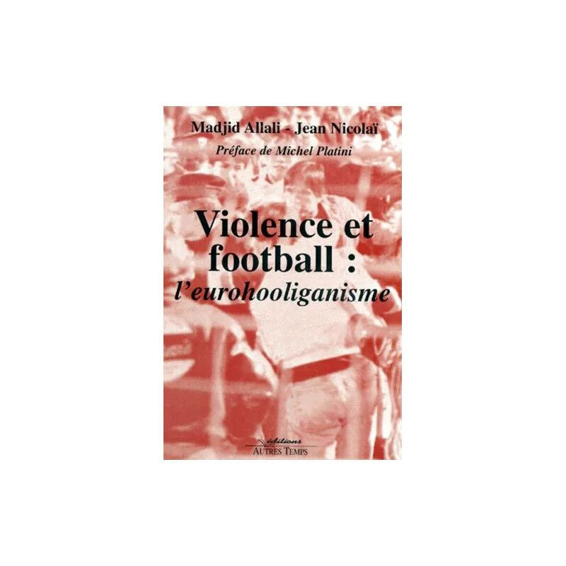 Violence Et Football - L'eurohooliganisme