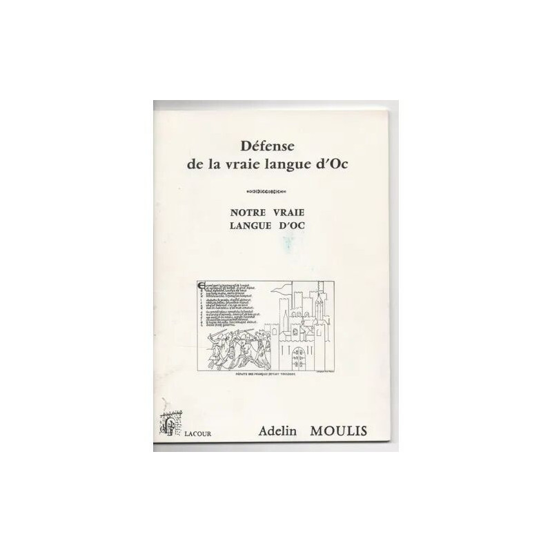NOTRE VRAIE LANGUE D'OC/ DEFENSE DE LA VRAIE LANGUE D'OC