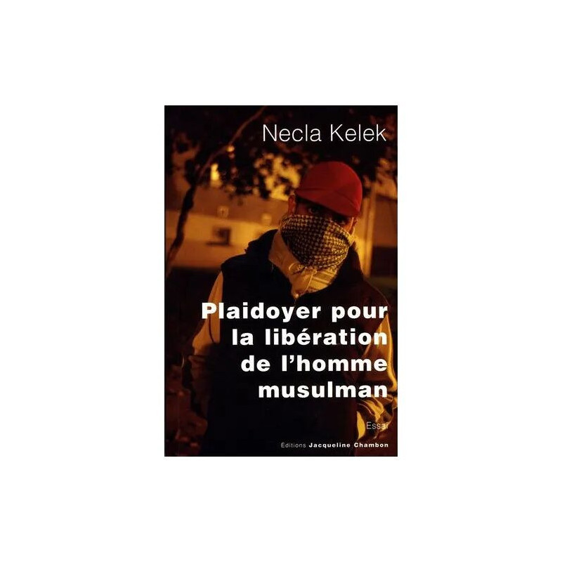 Plaidoyer Pour La Libération De L'homme Musulman