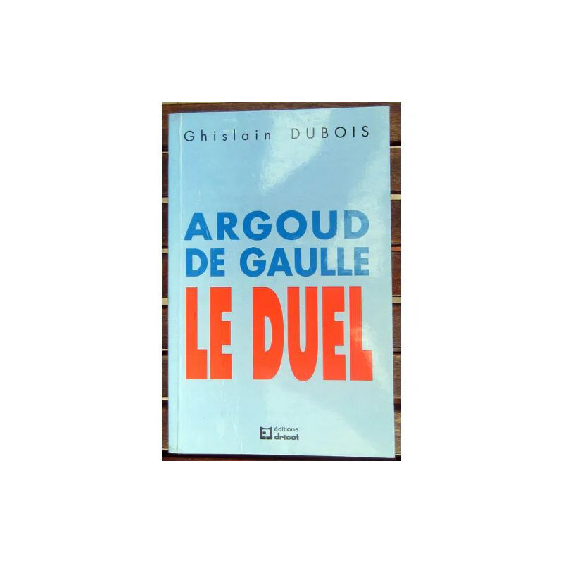 Argoud-De Gaulle : Le Duel