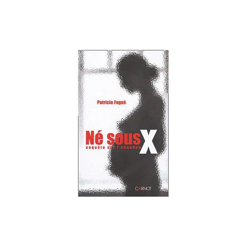 Né Sous X - Enquête Sur L'abandon