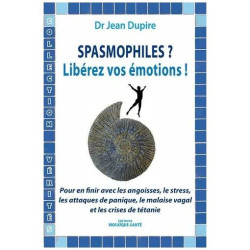 Spasmophiles ? Libérez Vos Émotions ! - Pour En Finir Avec Les...