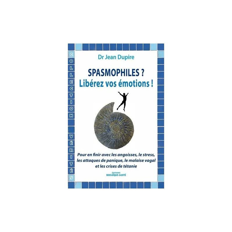 Spasmophiles ? Libérez Vos Émotions ! - Pour En Finir Avec Les...