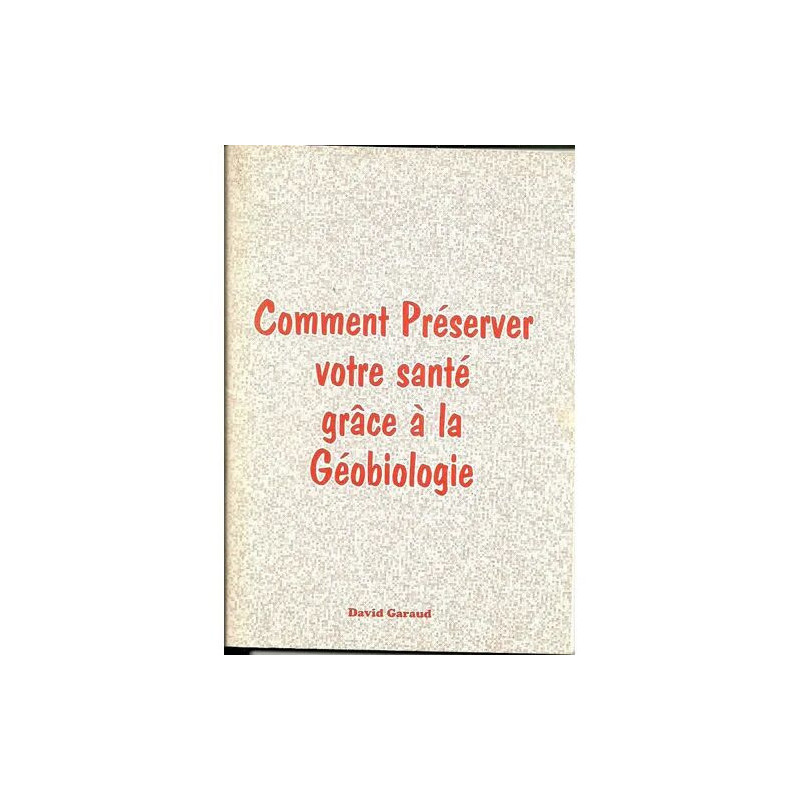 comment préserver votre santé grâce à la géobiologie