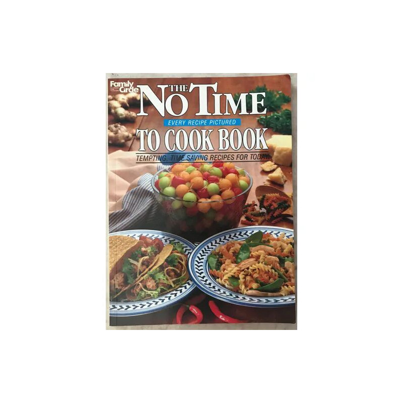 THE NO TIME TO COOK BOOK EVERY RECIPE PICTURED TEMPTING TIME...