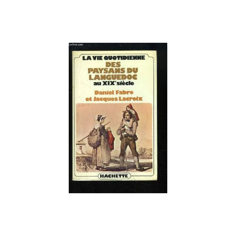 La Vie Quotidienne Des Paysans Du Languedoc Au Xix¡ Siecle