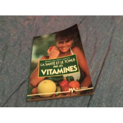 La Santé Et Le Tonus Par Les Vitamines