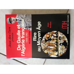DE GAULLE ET L'ALGERIE FRANCAISE 1958/1962 RIRE AU MOYEN AGE