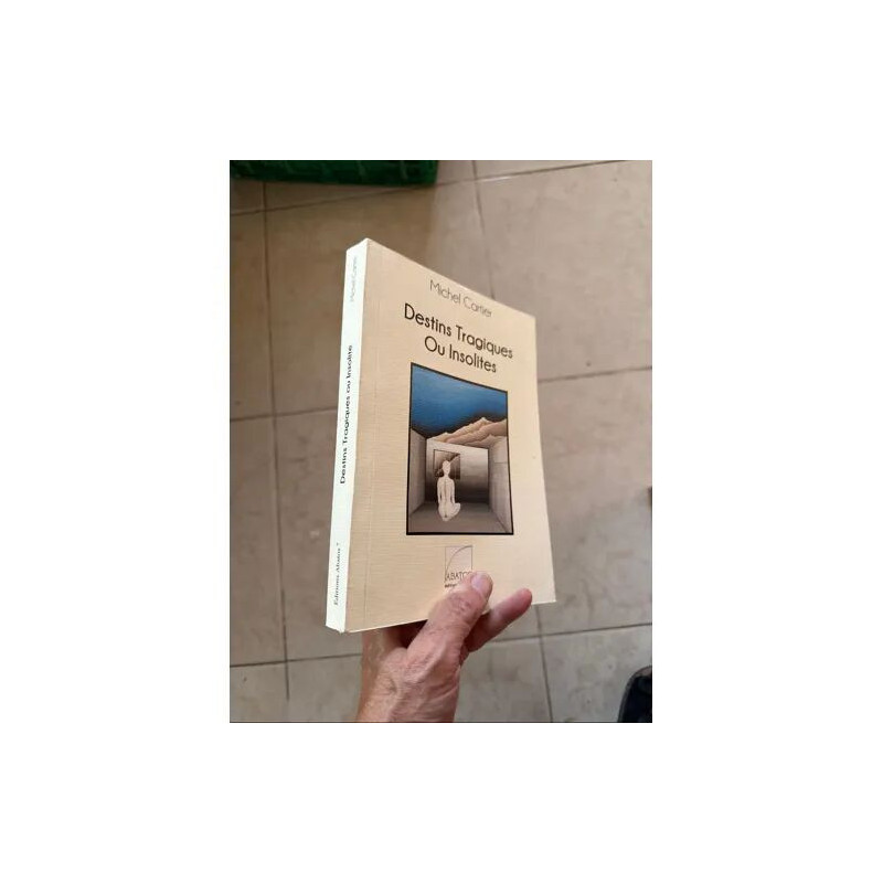 DESTINS TRAGIQUES OU INSOLITES PAR MICHEL CARTIER EDITIONS ABATOS