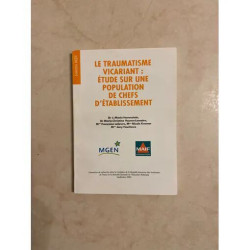 LE TRAUMATISME VICARIANT OU TRAUMATISME SECONDAIRE OU USURE DE...