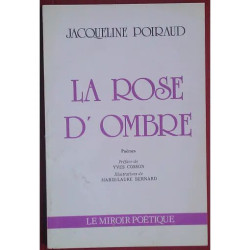La Rose d'ombre de Jacqueline Poiraud préface de Yves Cosson...
