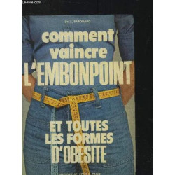 Comment vaincre l embonpoint et toutes les formes d obésité