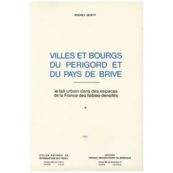 Villes Et Bourgs Du Périgord Et Du Pays De Brive : Le Fait Urbain...